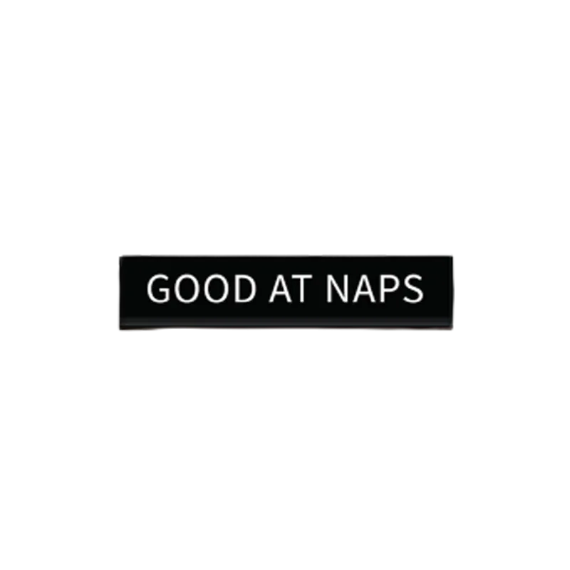 The Good At Naps Pin
